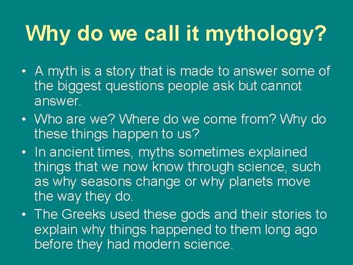 Why do we call it mythology? • A myth is a story that is