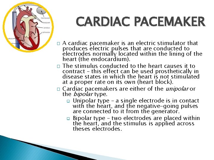 CARDIAC PACEMAKER � � � A cardiac pacemaker is an electric stimulator that produces