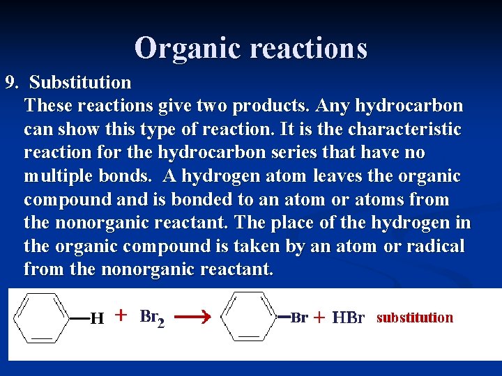 Organic reactions 9. Substitution These reactions give two products. Any hydrocarbon can show this