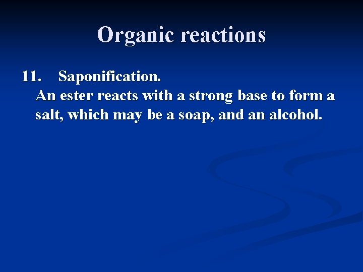 Organic reactions 11. Saponification. An ester reacts with a strong base to form a