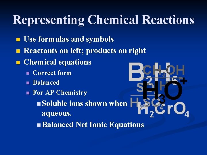 Representing Chemical Reactions n n n Use formulas and symbols Reactants on left; products