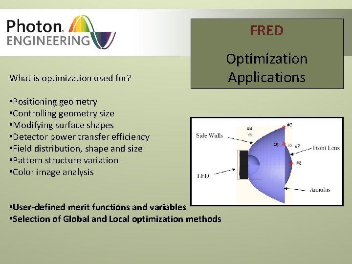 FRED What is optimization used for? • Positioning geometry • Controlling geometry size • FRED What is optimization used for? • Positioning geometry • Controlling geometry size •