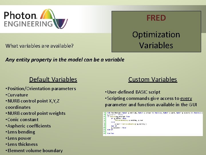 FRED Optimization Variables What variables are available? Any entity property in the model can FRED Optimization Variables What variables are available? Any entity property in the model can