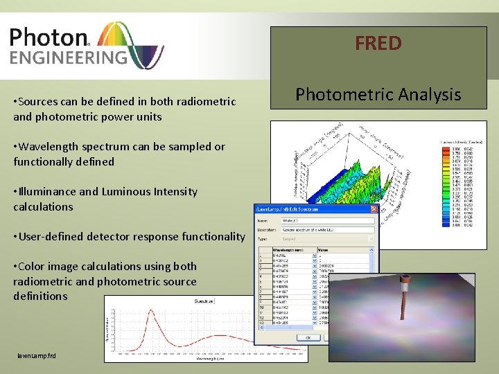 FRED • Sources can be defined in both radiometric and photometric power units • FRED • Sources can be defined in both radiometric and photometric power units •