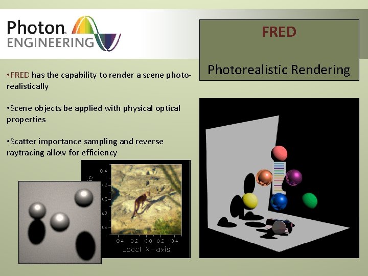 FRED • FRED has the capability to render a scene photorealistically • Scene objects FRED • FRED has the capability to render a scene photorealistically • Scene objects