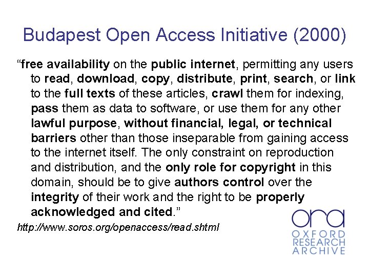 Budapest Open Access Initiative (2000) “free availability on the public internet, permitting any users