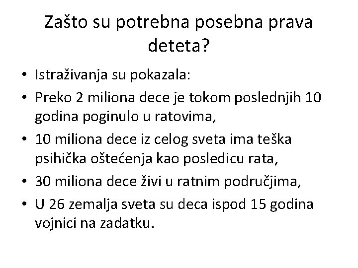 Zašto su potrebna posebna prava deteta? • Istraživanja su pokazala: • Preko 2 miliona