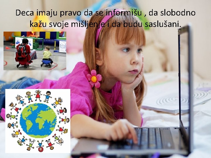 Deca imaju pravo da se informišu , da slobodno kažu svoje mišljenje i da