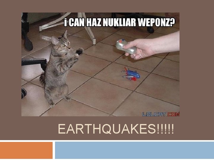 EARTHQUAKES!!!!! 
