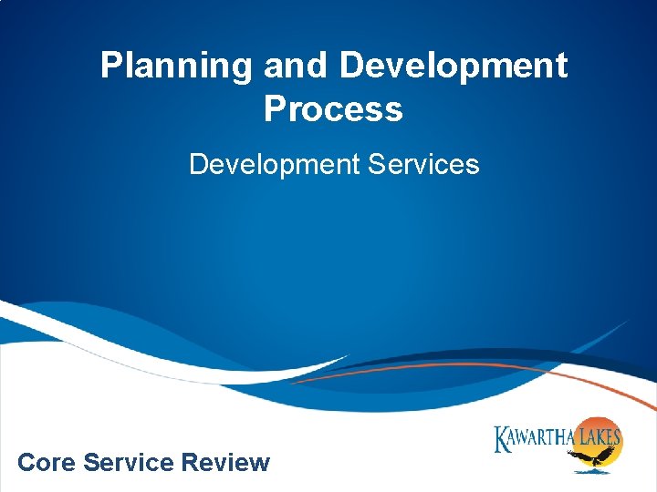 Planning and Development Process Development Services Core Service Review 