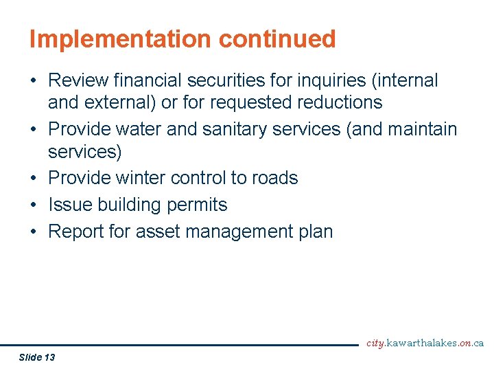 Implementation continued • Review financial securities for inquiries (internal and external) or for requested