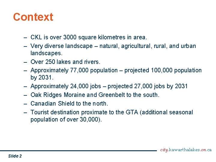 Context – CKL is over 3000 square kilometres in area. – Very diverse landscape