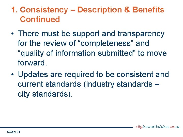 1. Consistency – Description & Benefits Continued • There must be support and transparency