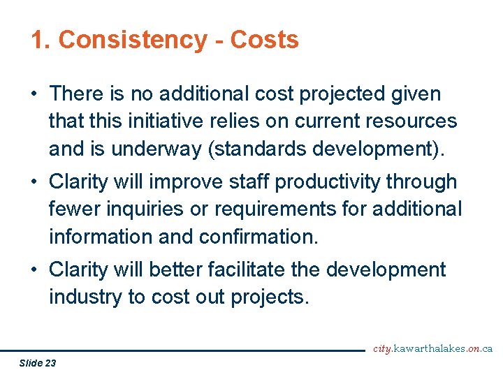 1. Consistency - Costs • There is no additional cost projected given that this