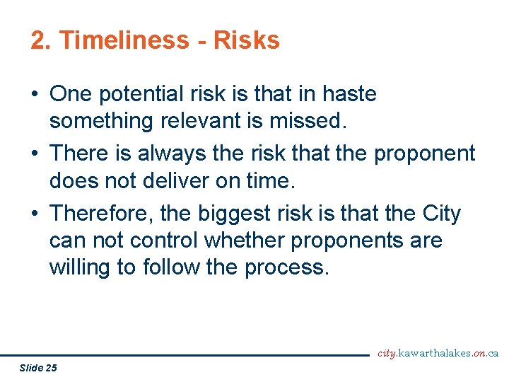 2. Timeliness - Risks • One potential risk is that in haste something relevant