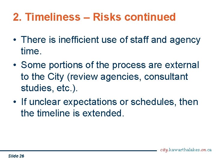 2. Timeliness – Risks continued • There is inefficient use of staff and agency