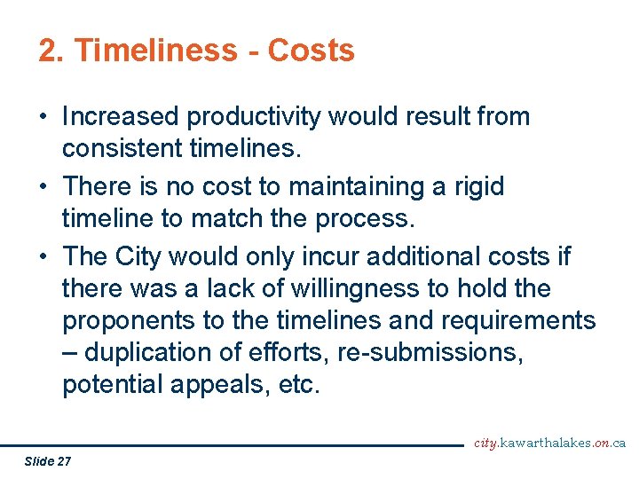 2. Timeliness - Costs • Increased productivity would result from consistent timelines. • There
