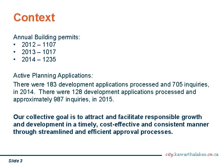 Context Annual Building permits: • 2012 – 1107 • 2013 – 1017 • 2014