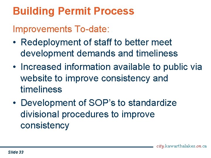 Building Permit Process Improvements To-date: • Redeployment of staff to better meet development demands