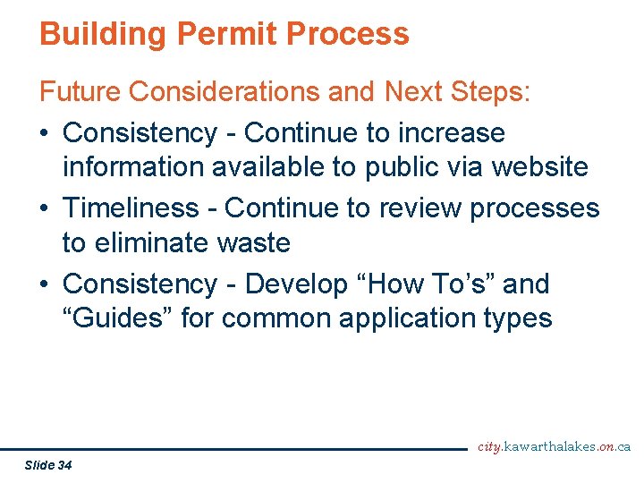 Building Permit Process Future Considerations and Next Steps: • Consistency - Continue to increase