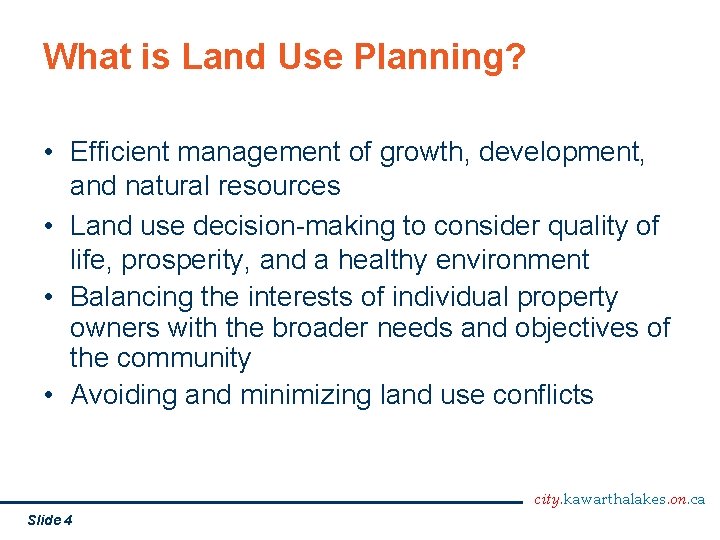 What is Land Use Planning? • Efficient management of growth, development, and natural resources