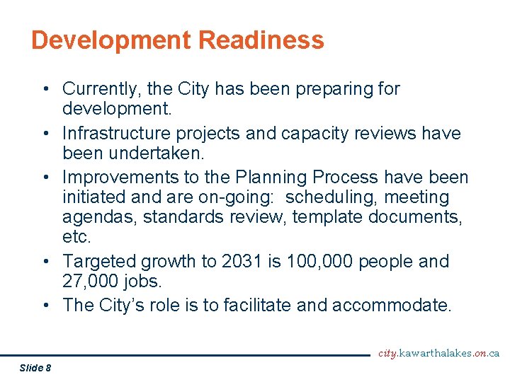 Development Readiness • Currently, the City has been preparing for development. • Infrastructure projects