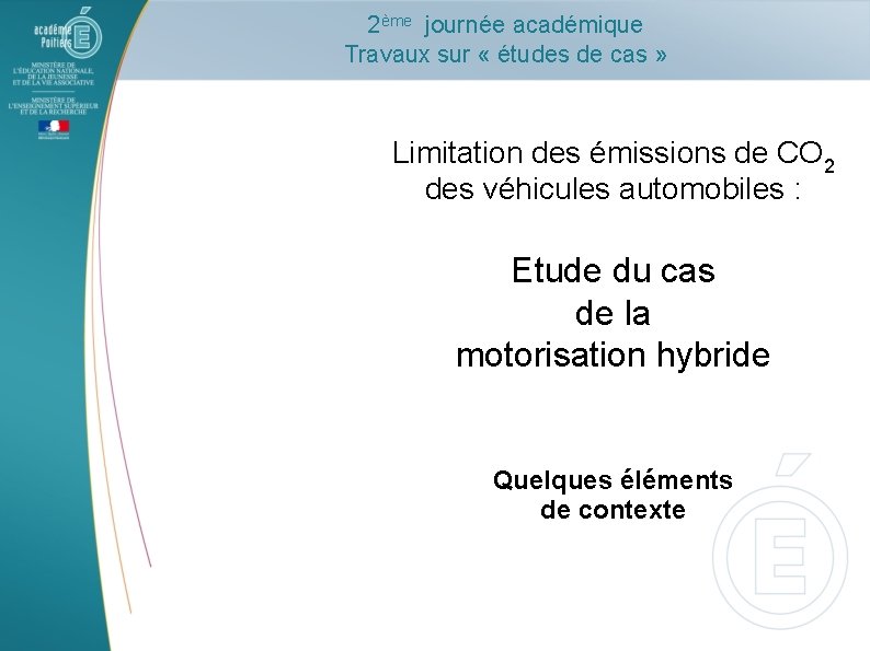 2ème journée académique Travaux sur « études de cas » Limitation des émissions de