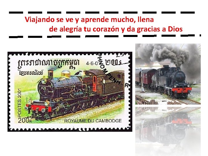 Viajando se ve y aprende mucho, llena de alegría tu corazón y da gracias