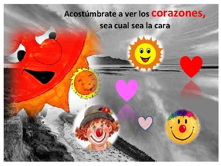 Acostúmbrate a ver los corazones, sea cual sea la cara 