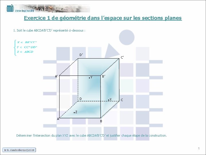 Exercice 1 de géométrie dans l’espace sur les sections planes 1. Soit le cube