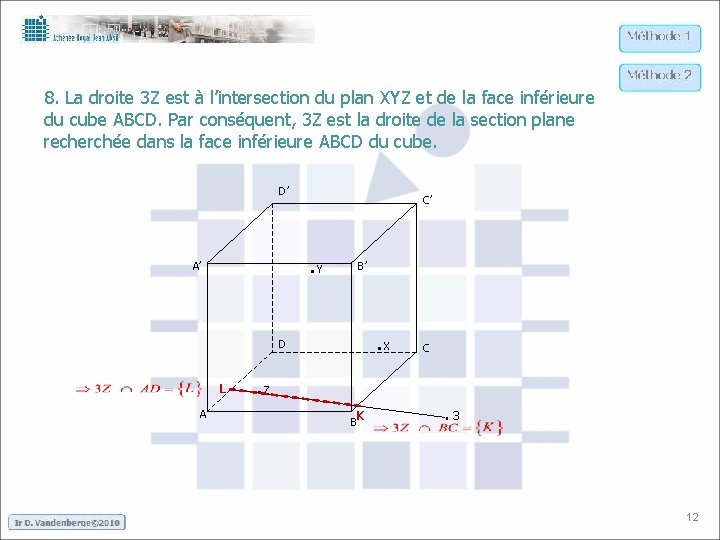 8. La droite 3 Z est à l’intersection du plan XYZ et de la