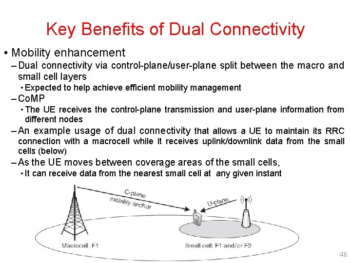 Key Benefits of Dual Connectivity • Mobility enhancement – Dual connectivity via control-plane/user-plane split