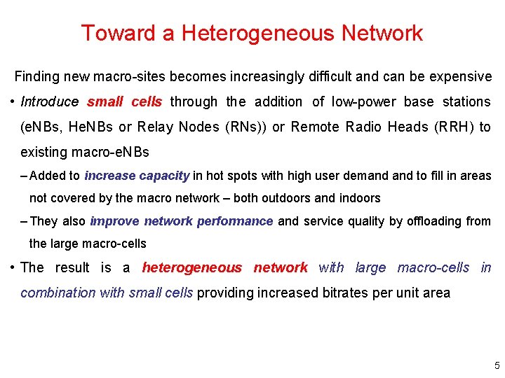 Toward a Heterogeneous Network Finding new macro-sites becomes increasingly difficult and can be expensive