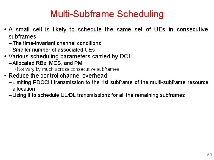 Multi-Subframe Scheduling • A small cell is likely to schedule the same set of