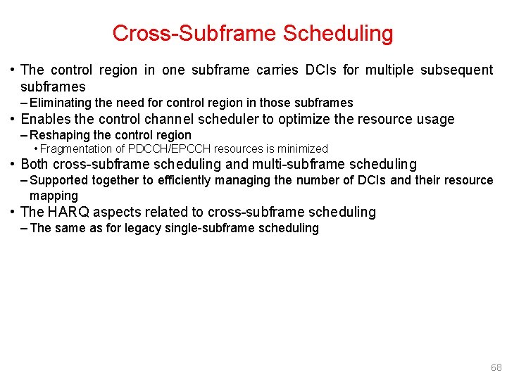 Cross-Subframe Scheduling • The control region in one subframe carries DCIs for multiple subsequent