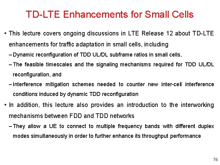 TD-LTE Enhancements for Small Cells • This lecture covers ongoing discussions in LTE Release