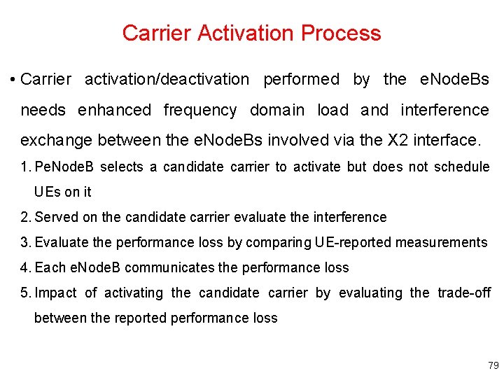 Carrier Activation Process • Carrier activation/deactivation performed by the e. Node. Bs needs enhanced
