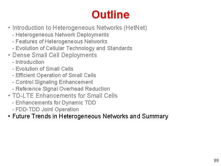 Outline • Introduction to Heterogeneous Networks (Het. Net) - Heterogeneous Network Deployments - Features
