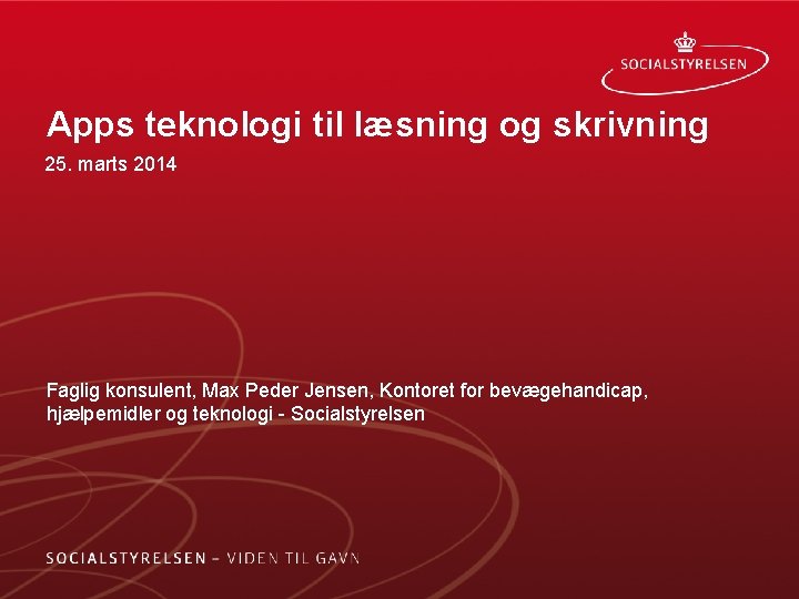 Apps teknologi til læsning og skrivning 25. marts 2014 Faglig konsulent, Max Peder Jensen,