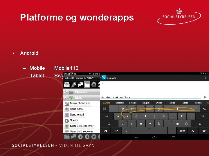 Platforme og wonderapps • Android – Mobile – Tablet Mobile 112 Swype + Dragon