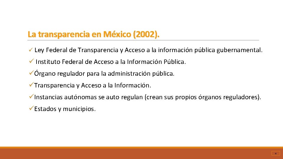 La transparencia en México (2002). ü Ley Federal de Transparencia y Acceso a la