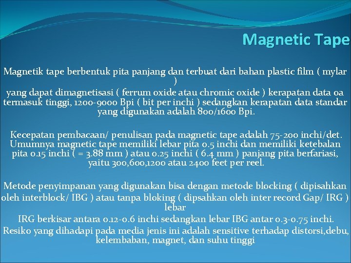 Magnetic Tape Magnetik tape berbentuk pita panjang dan terbuat dari bahan plastic film (