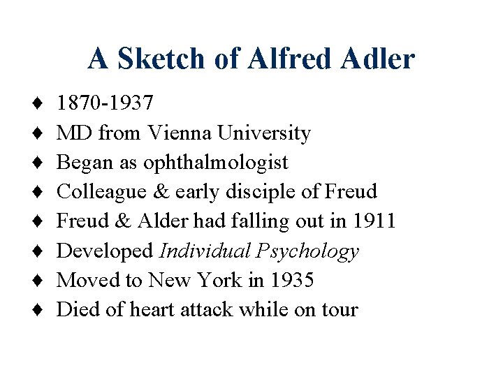 A Sketch of Alfred Adler ♦ ♦ ♦ ♦ 1870 -1937 MD from Vienna A Sketch of Alfred Adler ♦ ♦ ♦ ♦ 1870 -1937 MD from Vienna