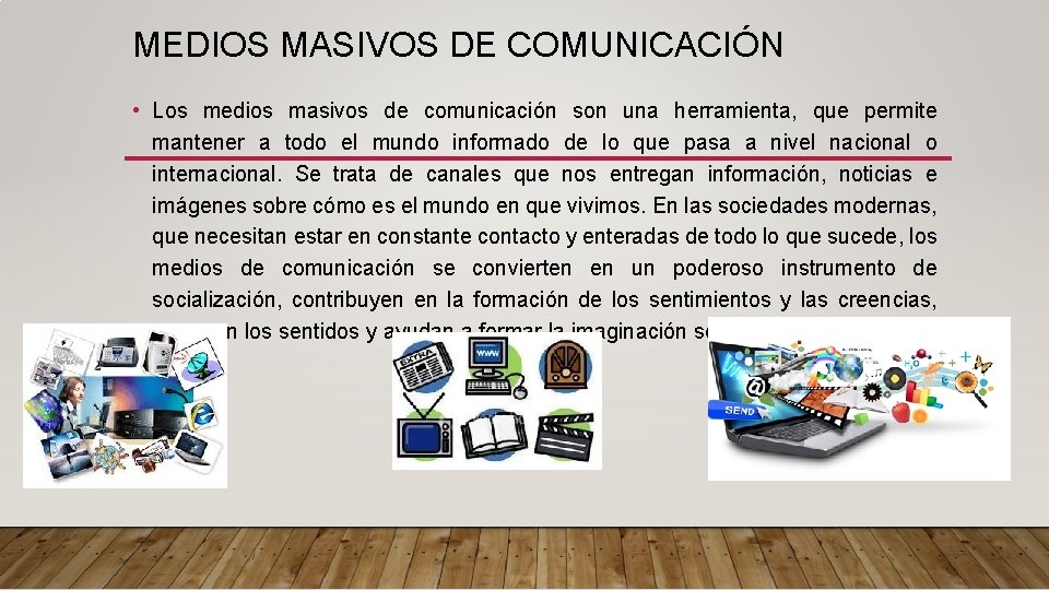 MEDIOS MASIVOS DE COMUNICACIÓN • Los medios masivos de comunicación son una herramienta, que