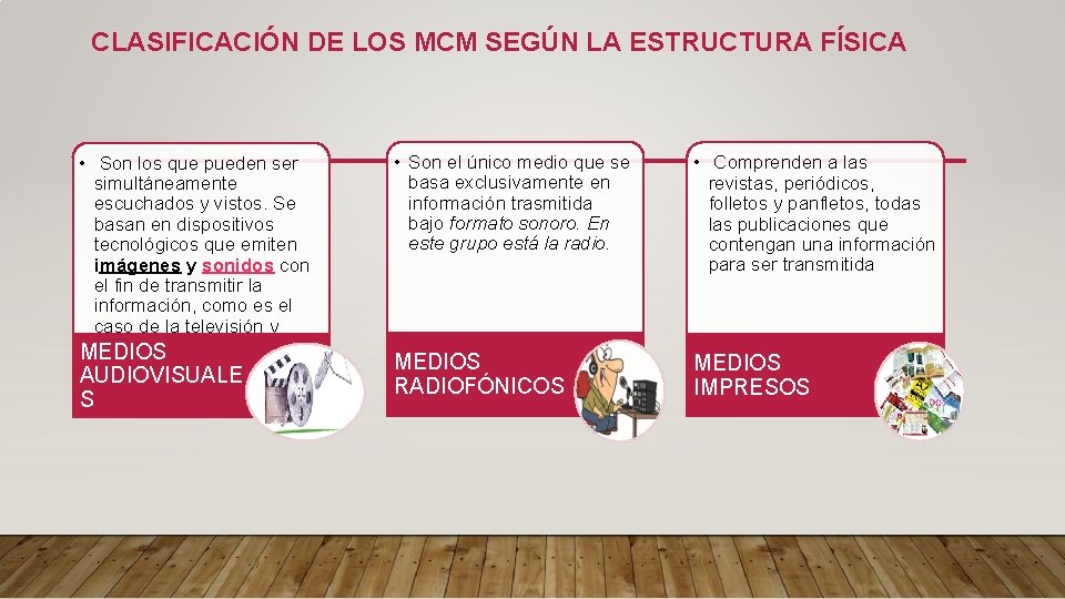 CLASIFICACIÓN DE LOS MCM SEGÚN LA ESTRUCTURA FÍSICA • Son los que pueden ser