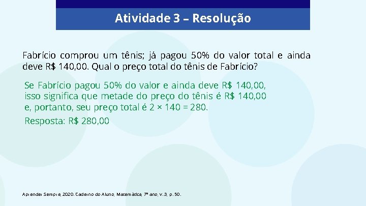 Atividade 3 – Resolução Fabrício comprou um tênis; já pagou 50% do valor total