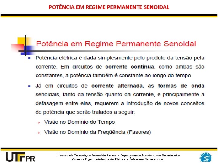 POTÊNCIA EM REGIME PERMANENTE SENOIDAL Universidade Tecnológica Federal do Paraná - Departamento Acadêmico de