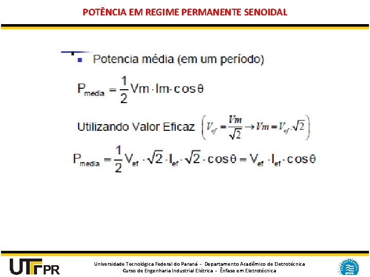 POTÊNCIA EM REGIME PERMANENTE SENOIDAL Universidade Tecnológica Federal do Paraná - Departamento Acadêmico de