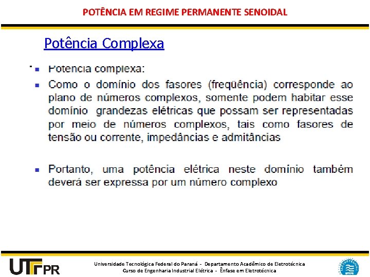 POTÊNCIA EM REGIME PERMANENTE SENOIDAL Potência Complexa Universidade Tecnológica Federal do Paraná - Departamento