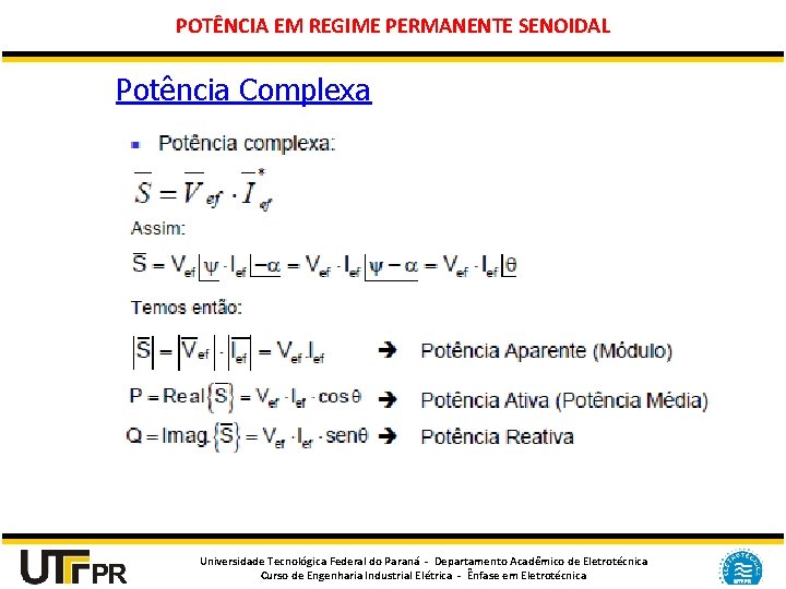 POTÊNCIA EM REGIME PERMANENTE SENOIDAL Potência Complexa Universidade Tecnológica Federal do Paraná - Departamento